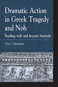 Dramatic Action in Greek Tragedy and Noh (inbunden)